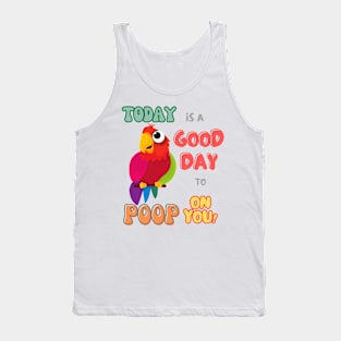 Bird, Small Parrot, Parakeet, Today is a good day to poop on you Tank Top